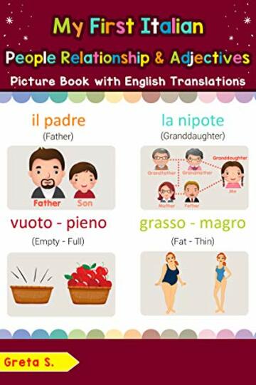 My First Italian People, Relationships & Adjectives Picture Book with English Translations: Bilingual Early Learning & Easy Teaching Italian Books for ... Basic Italian words for Children Vol. 13)